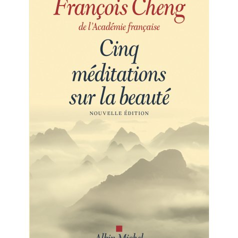 François Cheng Cinq Méditations Sur La Beauté Agoravox Le - 